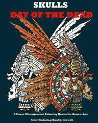 bokomslag Skulls: Day of the Dead: A Stress Management Coloring Books for Grown-Ups: Awesome Animal Skulls Coloring Book, Anti-Stress Co