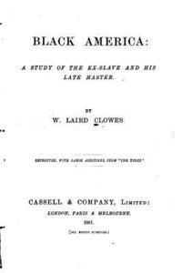 bokomslag Black America, a study of the ex-slave and his late master