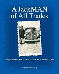 bokomslag A JackMAN of All Trades: Eugene Martin Reflects on a Century of Kentucky Life