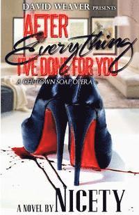 After Everything I've Done For You: A Chi-Town Soap Opera 1