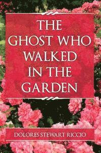 Dolores Stewart Riccio - The Ghost Who Walked In the Garden, Häftad