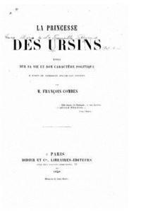 bokomslag La princesse des Ursins, essai sur sa vie et son caractère politique d'après de nombreux documents inédits