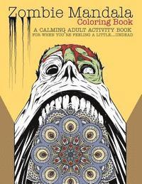 bokomslag Zombie Mandala Coloring Book: A Calming Adult Activity Book for When You're Feeling a Little...Undead