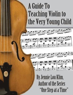 bokomslag A Guide to Teaching Violin to the Very Young Child: An Alternate Approach