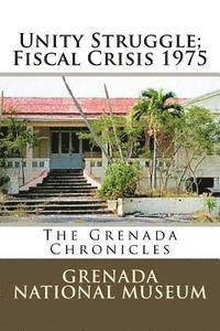 bokomslag Unity Struggle; Fiscal Crisis 1975: The Grenada Chronicles