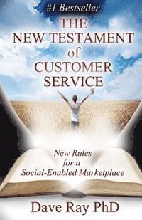 bokomslag The New Testament of Customer Service: New Rules for a Social-Enabled Marketplace