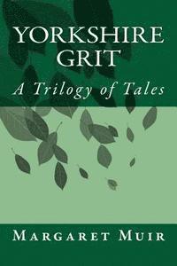 bokomslag Yorkshire Grit: A Trilogy of Tales