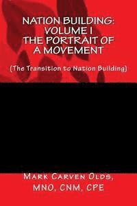 Mark Carven Olds Mno - Nation Building: Volume I The Portrait of a Movement: (The Transition to Nation Building), Häftad