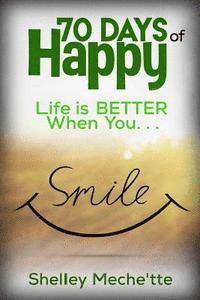 bokomslag 70 Days of Happy: Life is Better When You Smile