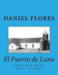 Daniel B. Flores - El Puerto de Luna: Tales of a Pecos River Village, Häftad