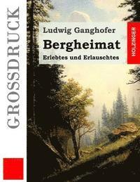 bokomslag Bergheimat (Großdruck): Erlebtes und Erlauschtes