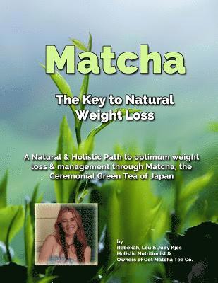 Rebekah Kjos, Judy Kjos - Matcha The Key to Weight Loss: A Natural Path To Weight Managment, Häftad
