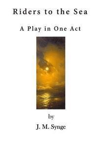 Riders to the Sea: A Play in One Act