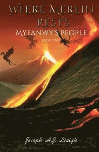 Where Merlin Rests: Book Two of Myfanwy's People 1