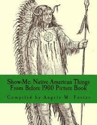 bokomslag Show-Me: Native American Things From Before 1900 (Picture Book)