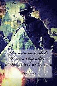 El nacimiento de la Tercera Republica: El Guerrillero de Corbata 1