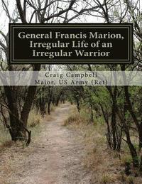 bokomslag General Francis Marion, Irregular Life of an Irregular Warrior