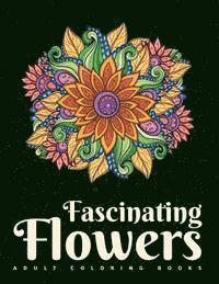 Adult Coloring Books: Fascinating Flowers 1