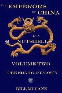 Bill McCann - The Emperors of China in a Nutshell 2: The Shang Dynasty, Häftad