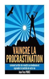 bokomslag Vaincre la procrastination: Comment arrêter de remettre au lendemain et reprendre le contrôle de votre vie