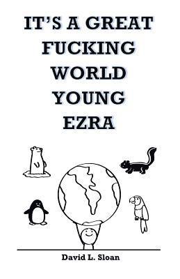 It's A Great Fucking World Young Ezra 1