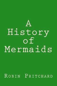 bokomslag A History of Mermaids