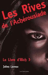 bokomslag Les Rives de l'Achérousiade: Le Livre d'Illich 3