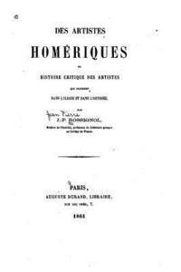 bokomslag Des artistes homériques, ou, histoire critique des artistes qui figurent dans l'Iliade et dans l'Odyssée