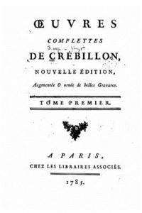 Oeuvres complettes de Crébillon - Tome I 1