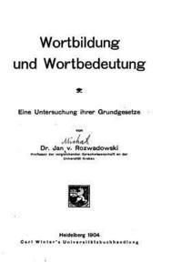 bokomslag Wortbildung und Wortbedeutung, Eine Untersuchung ihrer Grundgesetze