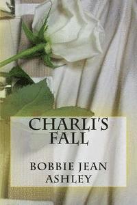 Bobbie Jean Ashley, Artie Bryan Cook - Charli's Fall, Häftad