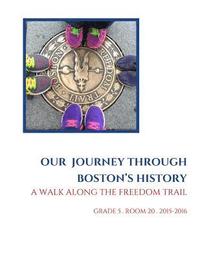 bokomslag Our Journey Through Boston's History: A Walk Along The Freedom Trail