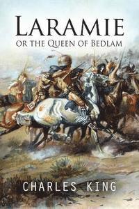 bokomslag Laramie or the Queen of Bedlam: A Story of Frontier Army Life