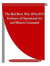 bokomslag The Red River War 1874-1875: Evidence of Operational Art and Mission Command