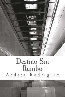 Destino Sin Rumbo: Las cosas no son, lo que son. 1