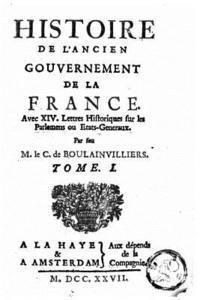 Histoire de l'ancien gouvernement de la France avec XIV lettres historiques sur les parlemens ou Etats Generaux - Tome I 1