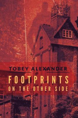 Tobey Alexander - Footprints On The Other Side, Häftad