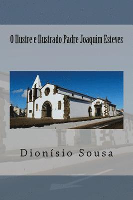 O Ilustre e Ilustrado Padre Joaquim Esteves 1