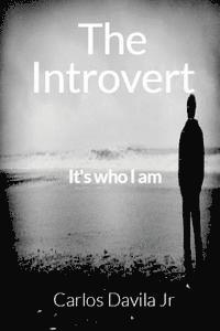 bokomslag The Introvert: It's who I am