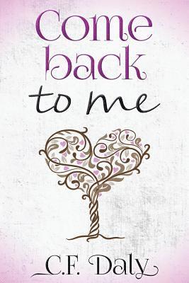 Come Back To Me: Part Two of the 'Be With Me' trilogy 1