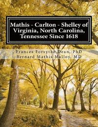 bokomslag Mathis - Carlton - Shelley of Virginia, North Carolina, Tennessee Since 1618: And Allied American Families: Clay, Drew, Harris, Hoskins, Johnson/Johns