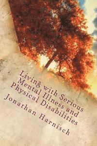 Living with Serious Mental Illness and Physical Disabilities 1