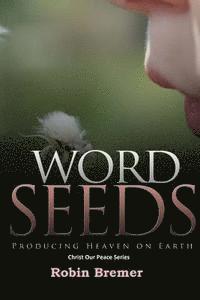 bokomslag Words Seeds: Producing Heaven On Earth