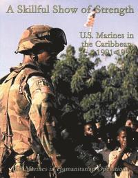 bokomslag A Skillful Show of Strength: U.S. Marines in the Caribbean, 1991 - 1996
