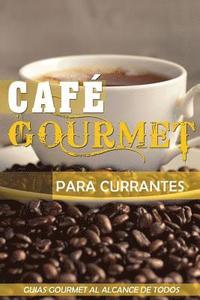 bokomslag Cafe Gourmet Para Currantes: Guias Gourmet Al Alcance de Todos