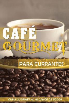 bokomslag Cafe Gourmet Para Currantes: Guias Gourmet Al Alcance de Todos