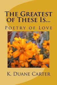 bokomslag The Greatest of These Is...: Poetry of Love