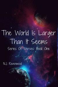 bokomslag The World is Larger Than it Seems: Book One: Series Of 'Verses