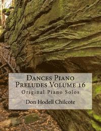 Dances Piano Preludes Volume 16: Original Piano Solos 1