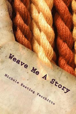 Michele Keating Vecchitto - Weave Me A Story: A Tapestry of Poems, Häftad